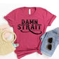 Damn Strait T-shirt